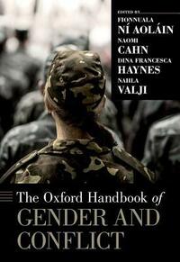 The Oxford Handbook of Gender and Conflict by Fionnuala Ní Aoláin