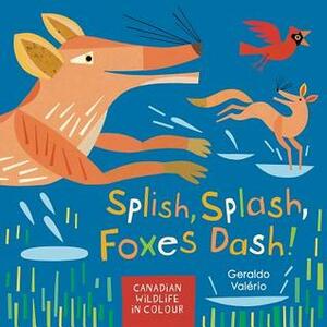 Splish, Splash, Foxes Dash!: Canadian Wildlife in Colour by Geraldo Valério