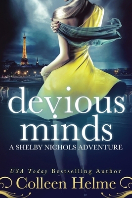 Devious Minds: A Shelby Nichols Adventure by Colleen Helme