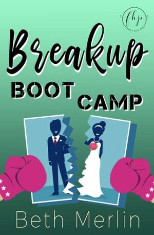 Breakup Boot Camp by Beth Merlin