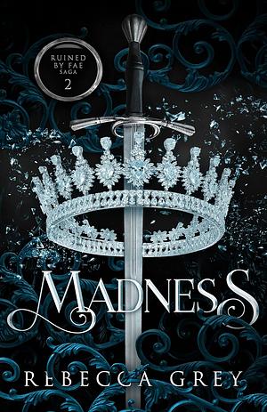 Madness by Rebecca Grey