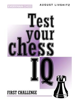 Test Your Chess IQ: First Challenge by August Livshitz