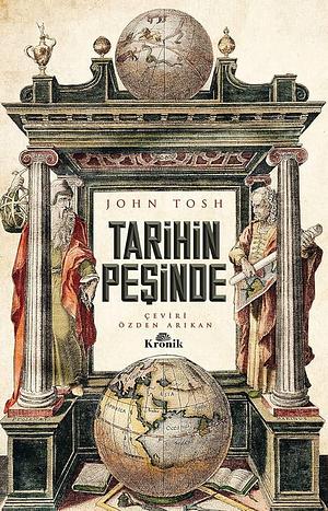 Tarihin Peşinde by Özden Arıkan, John Tosh