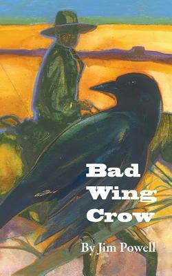 Bad Wing Crow by Jim Powell