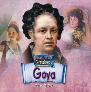 Goya by Tamra B. Orr