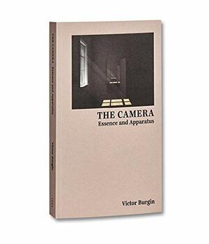 The Camera: Essence and Apparatus by Victor Burgin