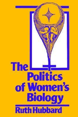 The Politics of Women's Biology by Ruth Hubbard