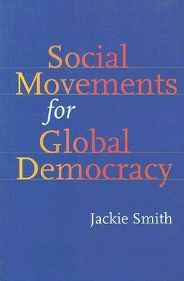 Social Movements for Global Democracy by Jackie Smith