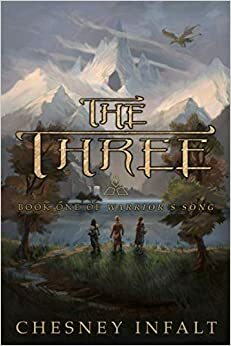 The Three (Warrior's Song #1) by Chesney Infalt