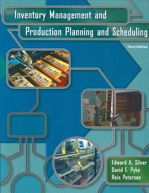 Inventory Management and Production Planning and Scheduling by Rein Peterson, Edward A. Silver, David F. Pyke