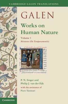 Galen: Works on Human Nature : Volume 1, Mixtures (de Temperamentis) by 