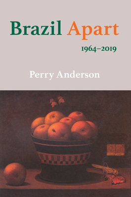 Brazil Apart: 1964-2019 by Perry Anderson