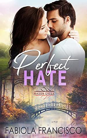 Perfect Hate by Fabiola Francisco