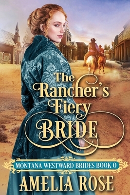 The Rancher's Fiery Bride by Amelia Rose