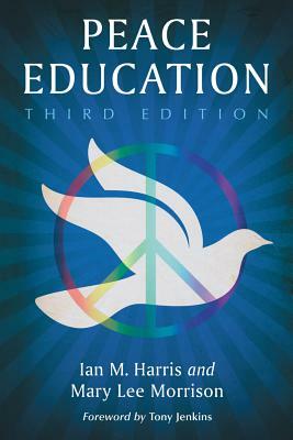 Peace Education by Mary Lee Morrison, Ian M. Harris