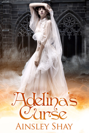 Adelina's Curse (The Statues Trilogy - Book #2) by Ainsley Shay
