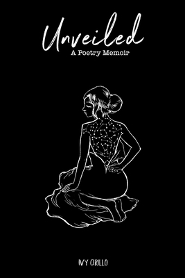 Unveiled: A Poetry Memoir by Ivy Cirillo