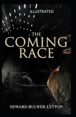 The Coming Race Illustrated by Edward Bulwer Lytton