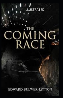 The Coming Race Illustrated by Edward Bulwer Lytton