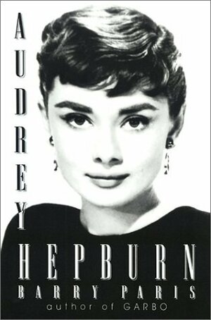 Audrey Hepburn: A Biography by Barry Paris
