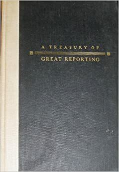 A Treasury of Great Reporting by Richard B. Morris, Louis L. Snyder