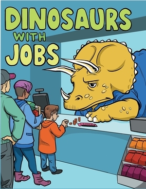 Dinosaurs with Jobs by Freind