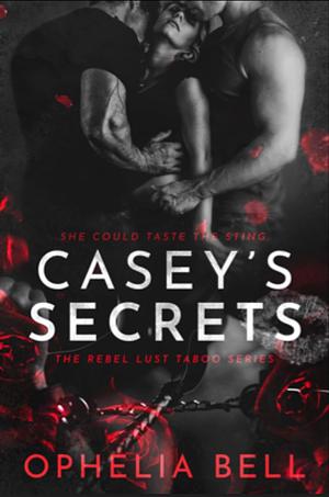 Casey's Secrets: A Kinky BDSM Menage Romance  by Ophelia Bell