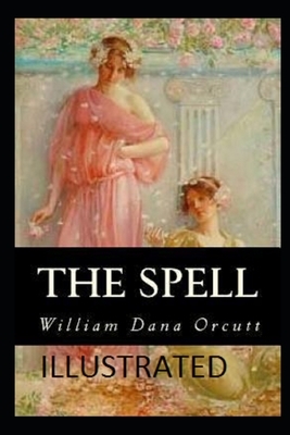 The Spell Illustrated by William Dana Orcutt