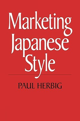 Marketing Japanese Style by Paul Herbig