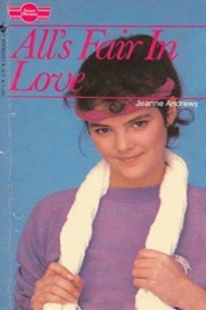 All's Fair in Love (Sweet Dreams, #21) by Jeanne Andrews