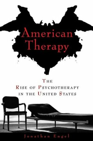 American Therapy: The Rise of Psychotherapy in the United States by Jonathan Engel