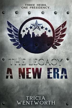 The Legacy: A New Era by Tricia Wentworth