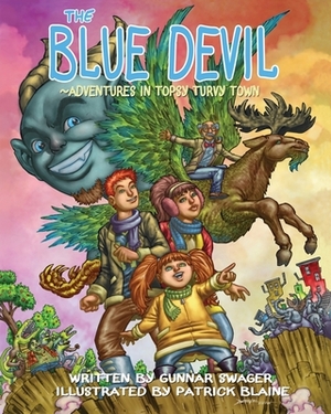 The Blue Devil Adventures in Topsy Turvy Town by Gunnar Swager