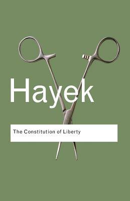 The Constitution of Liberty by F. a. Hayek
