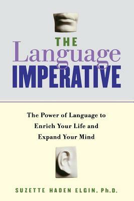 The Language Imperative: How Learning Languages Can Enrich Your Life by Suzette Haden Elgin