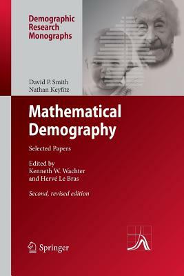 Mathematical Demography: Selected Papers by Nathan Keyfitz, David P. Smith