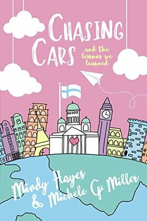 Chasing Cars and the Lessons We Learned: A Paper Planes Standalone Romance by Mindy Michele, Michele G. Miller, Mindy Hayes