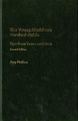 The Young Musician's Survival Guide: Tips from Teens and Pros by Amy Nathan