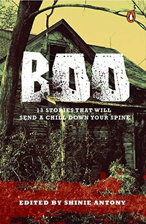Boo: 13 Stories That Will Send A Chill Down Your Spine by Shinie Antony