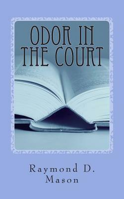 Odor in the Court by Raymond D. Mason