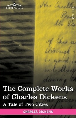 The Complete Works of Charles Dickens (in 30 Volumes, Illustrated): A Tale of Two Cities by Charles Dickens