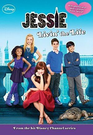 Jessie: Livin' the Life (Jessie Junior Novel) by Lexi Ryals