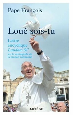 Loué sois-tu : Lettre encyclique Laudato Sii sur l'écologie by Pope Francis