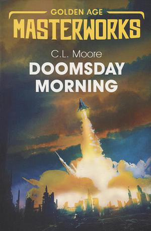 Doomsday Morning by C.L. Moore, C.L. Moore