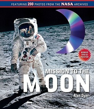 Mission to the Moon: (book and DVD) [With DVD] by Alan Dyer