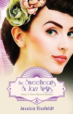 The Sweethearts & Jazz Nights Series of Sweet Historical Romance: A Boxed Set by Jessica Eissfeldt