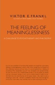The Feeling of Meaninglessness: A Challenge to Psychotherapy and Philosophy by Alexander Batthyány, Viktor E. Frankl