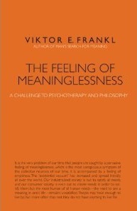 The Feeling of Meaninglessness: A Challenge to Psychotherapy and Philosophy by Alexander Batthyány, Viktor E. Frankl