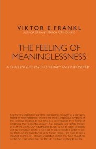 The Feeling of Meaninglessness: A Challenge to Psychotherapy and Philosophy by Viktor E. Frankl, Alexander Batthyány