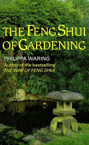 The Feng Shui of Gardening by Philippa Waring